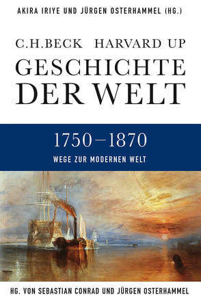 Geschichte der Welt Wege zur modernen Welt von Atzert,  Thomas, Aydin,  Cemil, Bin Wong,  R., Conrad,  Sebastian, Iriye,  Akira, Osterhammel,  Jürgen, Wirthensohn,  Andreas