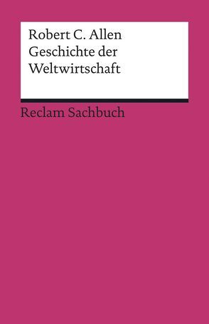 Geschichte der Weltwirtschaft von Allen,  Robert C., Buchegger,  Reiner