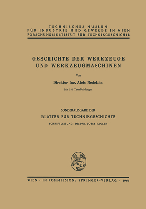 Geschichte der Werkzeuge und Werkzeugmaschinen von Nagler,  J., Nedoluha,  Alois, Technisches Museum für Industrie und Gewerbe, Forschungsinstitut für Technikgeschichte