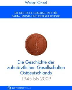 Geschichte der zahnärztlichen Gesellschaften Ostdeutschlands von Künzel,  Walter