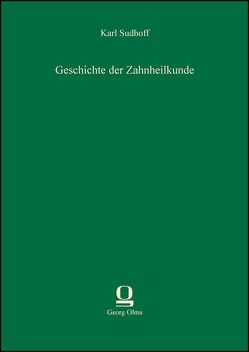 Geschichte der Zahnheilkunde von Sudhoff,  Karl