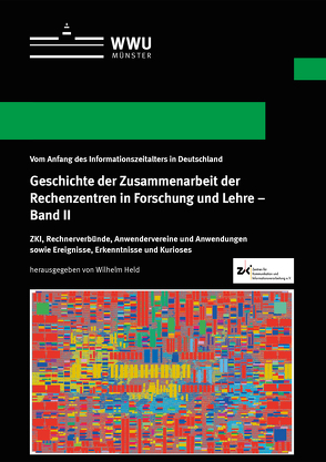 Geschichte der Zusammenarbeit der Rechenzentren in Forschung und Lehre – Band II von Held,  Wilhelm