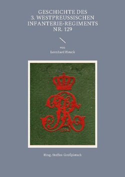 Geschichte des 3. Westpreußischen Infanterie-Regiments Nr. 129 von Großpietsch,  Steffen