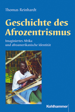 Geschichte des Afrozentrismus von Kohl,  Karl-Heinz, Reinhardt,  Thomas