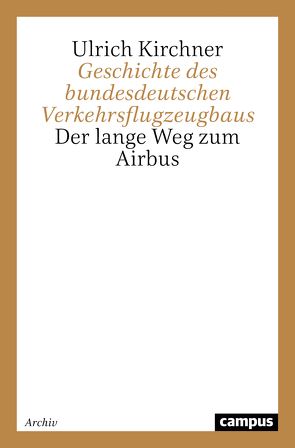 Geschichte des bundesdeutschen Verkehrsflugzeugbaus von Kirchner,  Ulrich