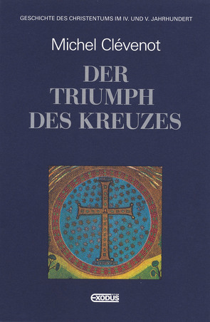 Geschichte des Christentums / Der Triumph des Kreuzes von Clévenot,  Michel, Füssel,  Kuno