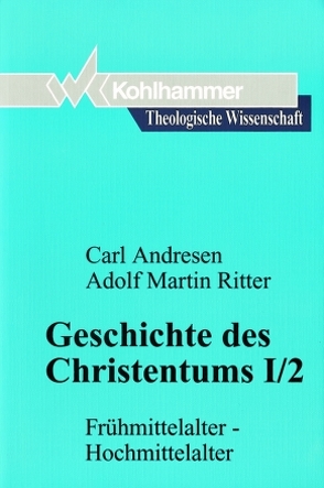 Geschichte des Christentums I/2 von Andresen,  Carl, Kaiser,  Otto, Ritter,  Adolf Martin