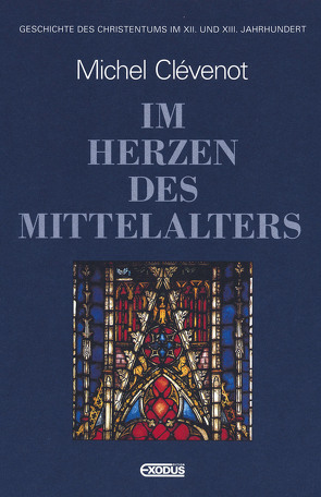 Geschichte des Christentums / Im Herzen des Mittelalters von Clévenot,  Michel, Füssel,  Kuno