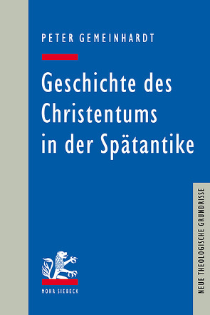 Geschichte des Christentums in der Spätantike von Gemeinhardt,  Peter