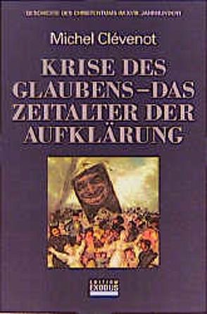 Geschichte des Christentums / Krise des Glaubens – das Zeitalter der Aufklärung von Clévenot,  Michel, Füssel,  Kuno, Lauble,  Michael