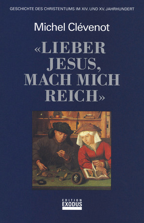 Geschichte des Christentums / Lieber Jesus, mach mich reich von Clévenot,  Michel, Füssel,  Kuno