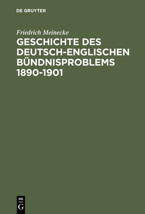 Geschichte des deutsch-englischen Bündnisproblems 1890–1901 von Herzfeld,  Hans, Meinecke,  Friedrich