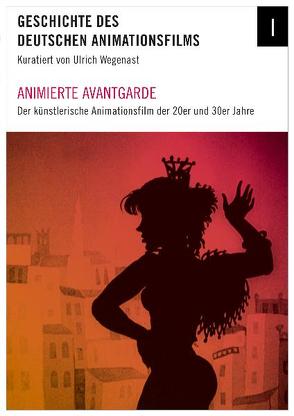 Geschichte des deutschen Animationsfilms / Animierte Avantgarde von Wegenast,  Ulrich