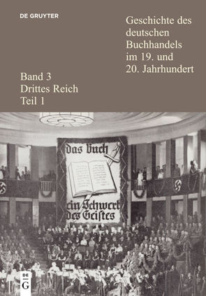 Geschichte des deutschen Buchhandels im 19. und 20. Jahrhundert. Drittes Reich / Geschichte des deutschen Buchhandels im 19. und 20. Jahrhundert. Band 3: Drittes Reich. Teil 1 von Barbian,  Jan-Pieter, Fischer,  Ernst, Wittmann,  Reinhard