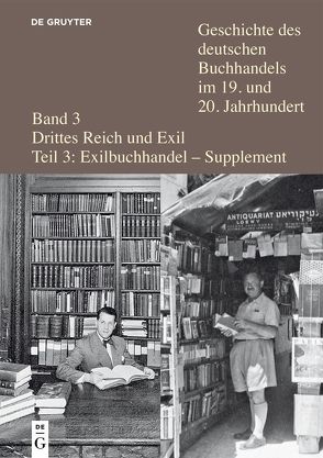 Geschichte des deutschen Buchhandels im 19. und 20. Jahrhundert. Drittes Reich / Verleger, Buchhändler und Antiquare aus Deutschland und Österreich in der Emigration nach 1933 von Fischer,  Ernst