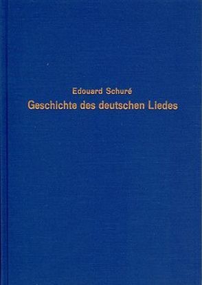 Geschichte des Deutschen Liedes von Schuré,  Edouard