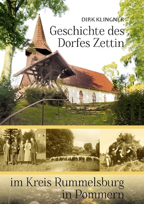 Geschichte des Dorfes Zettin im Kreis Rummelsburg in Pommern von Klingner,  Dirk