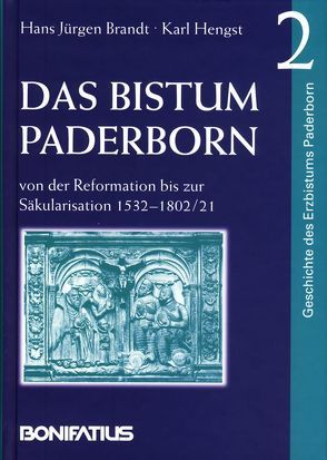 Geschichte des Erzbistums Paderborn / Das Bistum Paderborn von der Reformation bis zur Säkularisation 1532-1802 /21 von Brandt,  Hans J, Hengst,  Karl