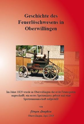 Geschichte des Feuerlöschwesens in Oberwillingen von Langbein,  Jürgen