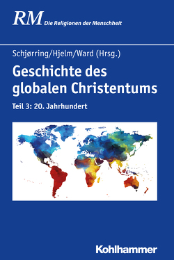 Geschichte des globalen Christentums von Akinade,  Akintunde, Antes,  Peter, Baumann,  Gerlinde, Bremer,  Thomas, Brocks,  Christine, Carter,  Heath, Chandler,  Andrew, Davie,  Grace, Duguid-May,  Melanie, Hermle,  Siegfried, Hjelm,  Norman A., Hutter,  Manfred, Jacobs,  Christina, Kunter,  Katharina, Ludwig,  Frieder, Mannion,  Gerard, Müller,  Maren, Oelke,  Harry, Phan,  Peter C., Raheb,  Mitri, Rüpke,  Jörg, Schjørring,  Jens Holger, Schroeder,  Ulrike, Stein,  Gabriele, Strassner,  Veit, Troughton,  Geoffrey, Ward,  Kevin