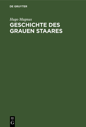 Geschichte des grauen Staares von Magnus,  Hugo