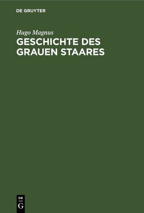 Geschichte des grauen Staares von Magnus,  Hugo