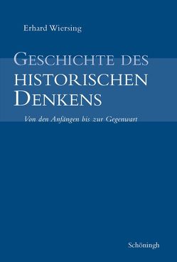 Geschichte des historischen Denkens von Wiersing,  Erhard