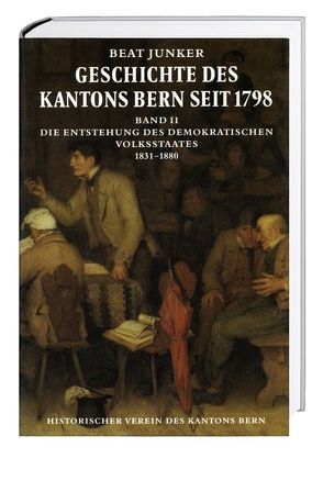 Geschichte des Kantons Bern seit 1798, Band II von Junker,  Beat