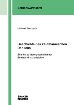 Geschichte des kaufmännischen Denkens von Emsbach,  Michael