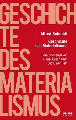 Geschichte des Materialismus von Grün,  Klaus-Jürgen, Hein,  Oliver, Schmidt,  Alfred