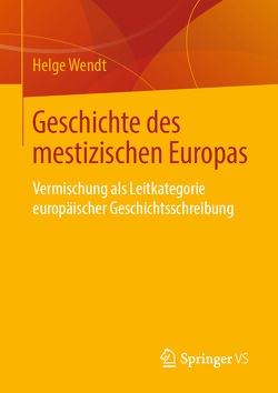 Geschichte des mestizischen Europas von Wendt,  Helge