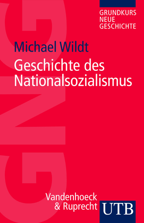 Geschichte des Nationalsozialismus von Wildt,  Michael