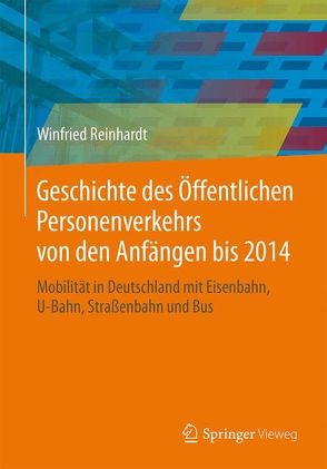 Geschichte des Öffentlichen Personenverkehrs von den Anfängen bis 2014 von Reinhardt,  Winfried