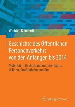 Geschichte des Öffentlichen Personenverkehrs von den Anfängen bis 2014 von Reinhardt,  Winfried