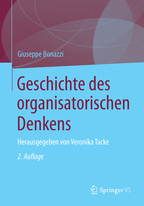 Geschichte des organisatorischen Denkens von Bonazzi,  Giuseppe, Corti,  Alessandra, Tacke,  Veronika