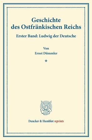 Geschichte des Ostfränkischen Reichs. von Dümmler,  Ernst