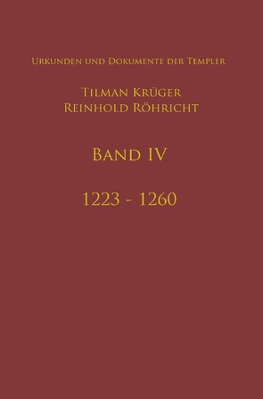 Geschichte des Templerordens mit Apparat, Band IV von Krüger,  Tilman, Röhricht,  Reinhold