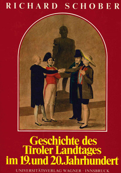 Geschichte des Tiroler Landtages im 19. und 20. Jahrhundert von Schober,  Richard