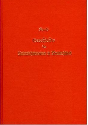 Geschichte des Unterrichtswesens in Deutschland von den ältesten Zeiten bis Mitte des 13. Jahrhunderts von Specht,  Franz A