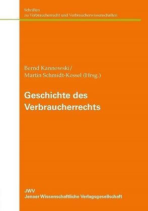 Geschichte des Verbraucherrechts von Kannowski,  Bernd, Schmidt-Kessel,  Martin