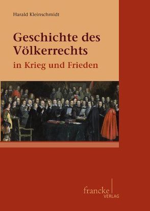 Geschichte des Völkerrechts in Krieg und Frieden von Kleinschmidt,  Harald