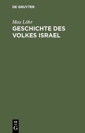 Geschichte des Volkes Israel von Löhr,  Max