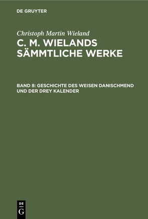 Christoph Martin Wieland: C. M. Wielands Sämmtliche Werke / Geschichte des weisen Danischmend und der drey Kalender von Wieland,  Christoph Martin