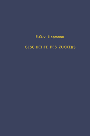 Geschichte des Zuckers von Lippmann,  Edmund O. von