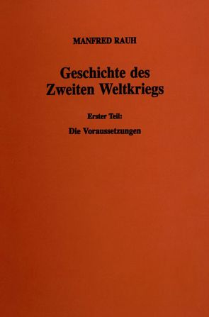 Geschichte des Zweiten Weltkriegs. von Rauh,  Manfred