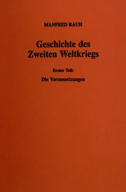 Geschichte des Zweiten Weltkriegs. von Rauh,  Manfred