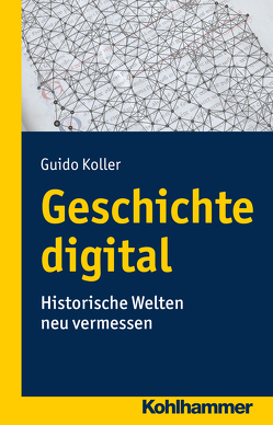 Geschichte digital von Koller,  Guido