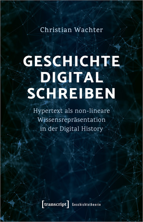 Geschichte digital schreiben von Wächter,  Christian