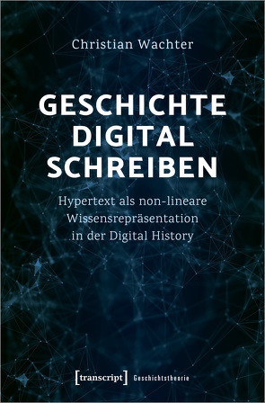 Geschichte digital schreiben von Wächter,  Christian