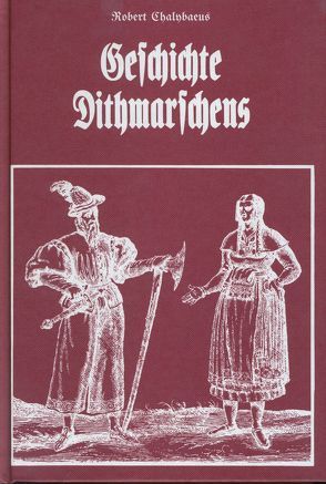 Geschichte Dithmarschens bis zur Eroberung des Landes im Jahre 1559 von Chalybaeus,  Robert